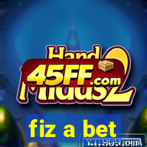fiz a bet